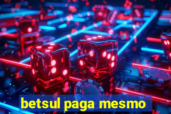 betsul paga mesmo